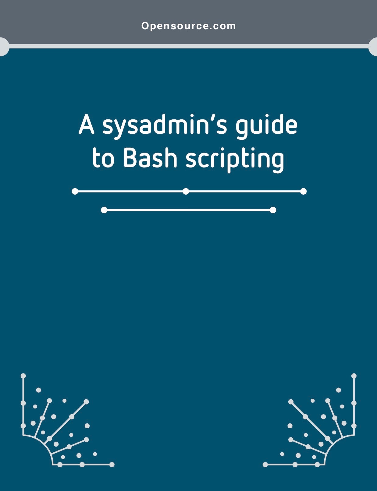 A sysadmin's guide to Bash scripting A sysadmin's guide to Bash scripting