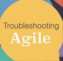 Troubleshooting Agile Troubleshooting Agile