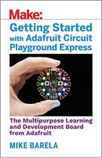 Getting Started with Adafruit Circuit Playground Express Getting Started with Adafruit Circuit Playground Express