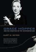 Grace Hopper and the Invention of the Information Age Grace Hopper and the Invention of the Information Age