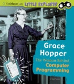 Grace Hopper: The Woman Behind Computer Programming Grace Hopper: The Woman Behind Computer Programming
