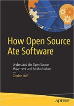 How Open Source Ate Software How Open Source Ate Software