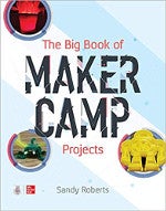 The Big Book of Maker Camp Projects The Big Book of Maker Camp Projects